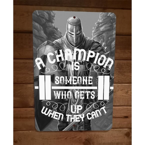 A Champion is Someone Who Gets Up Exercise Motivation 8x12 Metal Wall Sign‎